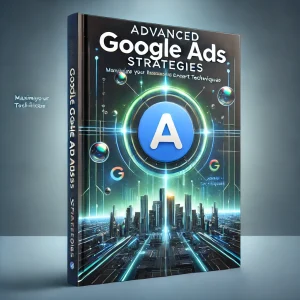 Advanced Google Ads Strategies